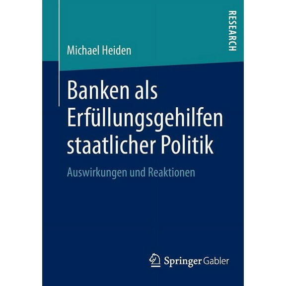 Banken ALS Erfüllungsgehilfen Staatlicher Politik: Auswirkungen Und Reaktionen, (Paperback)
