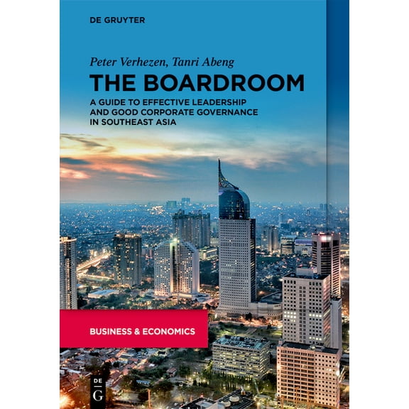 The Boardroom: A Guide to Effective Leadership and Good Corporate Governance in Southeast Asia, (Paperback)