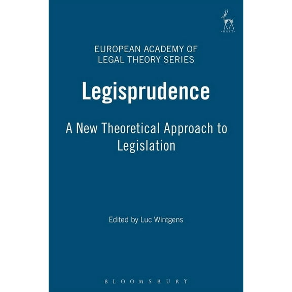 European Academy of Legal Theory Legisprudence: New Theoretical Approach to Legislation, Book 5, (Hardcover)