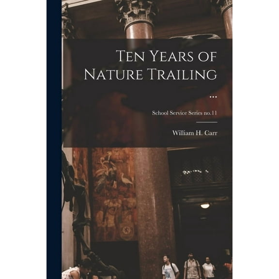 Ten Years of Nature Trailing ...; School Service Series no.11, (Paperback)