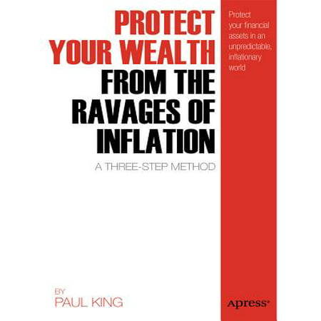 Protect Your Wealth from the Ravages of Inflation : A Three-Step