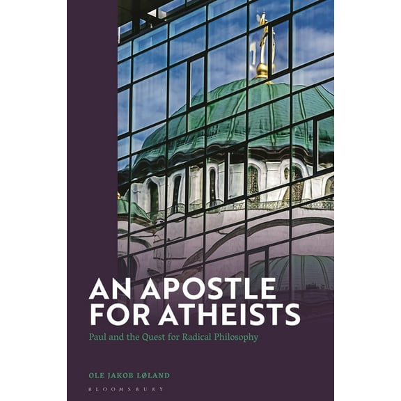 An Apostle for Atheists: Paul and the Quest for Radical Philosophy, (Paperback)