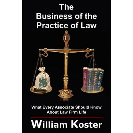 The Business of the Practice of Law : What Every Associate Should Know about Law Firm