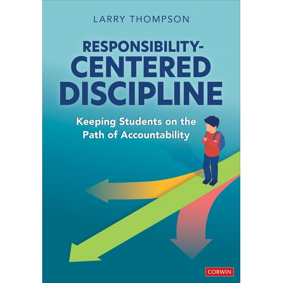Responsibility-Centered Discipline: Keeping Students on the Path of Accountability, (Paperback)