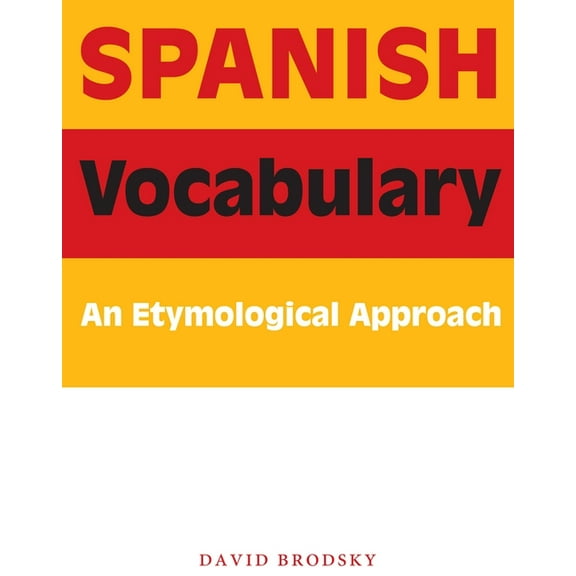 Spanish Vocabulary: An Etymological Approach, (Paperback)