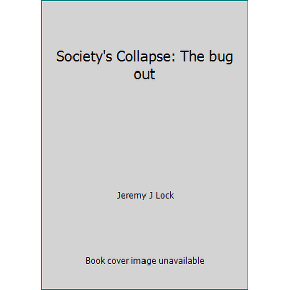 Pre-Owned Society's Collapse: The bug out (Paperback) 1491002700 9781491002704