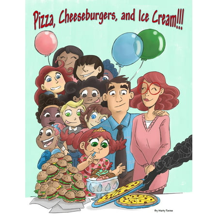 Pizza, Cheeseburgers and Ice Cream! - eBook (Best Cheeseburger In America)