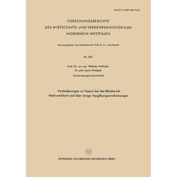 Forschungsberichte Des Wirtschafts- Und VerÃ¤nderungen an Fasern Bei Der Bleiche Mit Natriumchlorit Und Ãber Einige Vergilbungserscheinungen, Book 452, (Paperback)