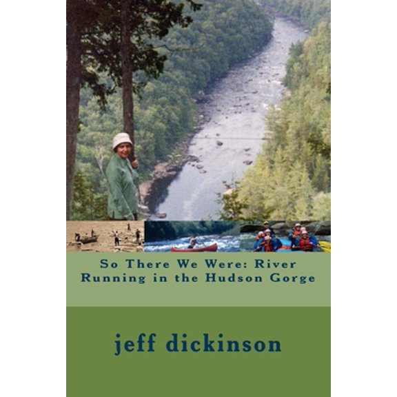 Pre-Owned So There We Were: River Running in the Hudson Gorge (Paperback) 1480083313 9781480083318