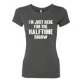 thumbnail image 2 of Wild Bobby I'm Just Here For The Halftime Show Sports Women Slim Fit Junior Tee, Dark Grey, Medium, 2 of 5