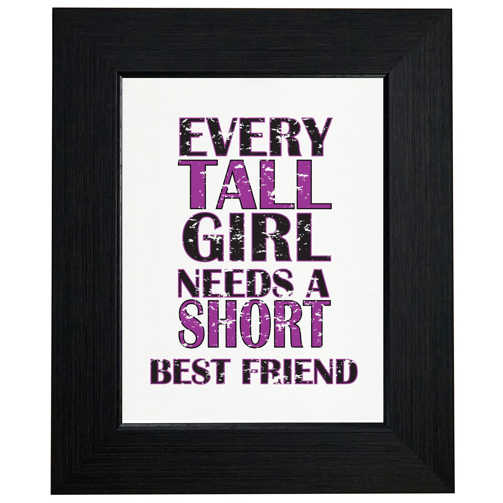 Every Tall Girl Needs A Short Best Friend Framed Print Poster Wall or