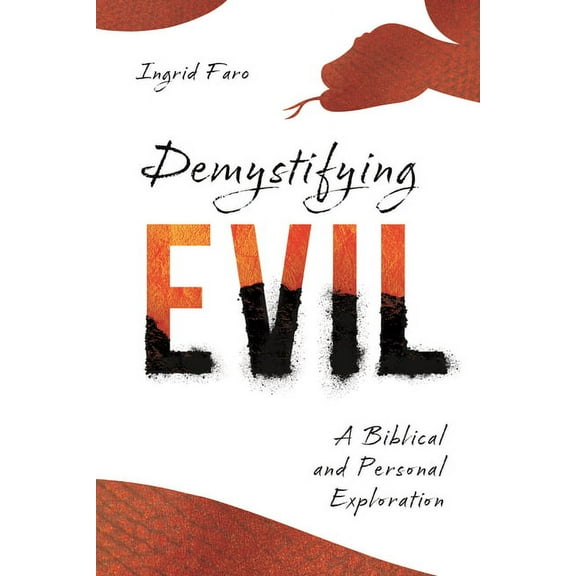 Demystifying Evil: A Biblical and Personal Exploration, (Paperback)