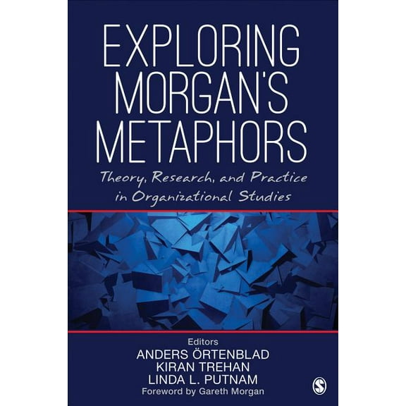 Exploring Morgan's Metaphors: Theory, Research, and Practice in Organizational Studies, (Paperback)