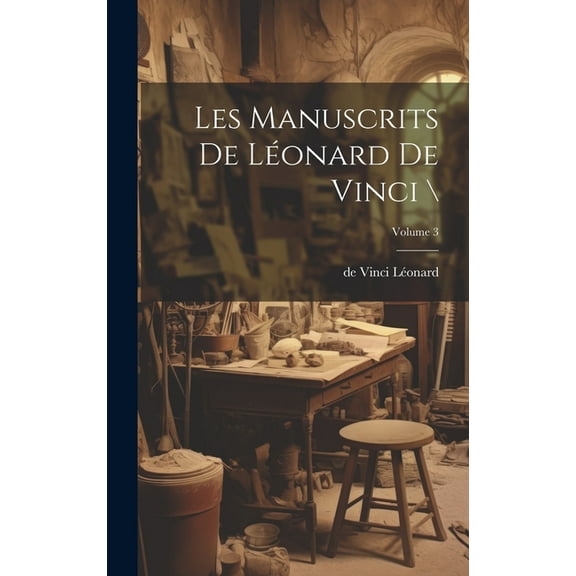 Les manuscrits de Léonard de Vinci ; Volume 3 (Hardcover)
