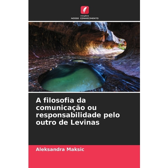 A filosofia da comunicação ou responsabilidade pelo outro de Levinas, (Paperback)