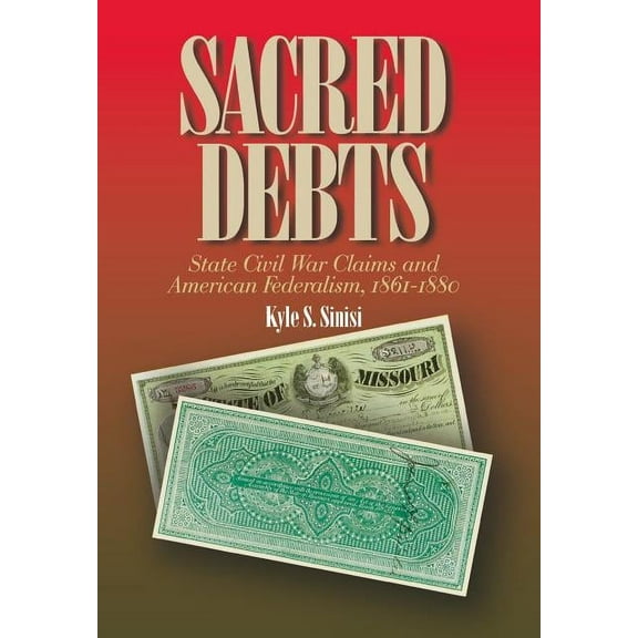 North's Civil War: Sacred Debts: State Civil War Claims and American Federalism (Hardcover)