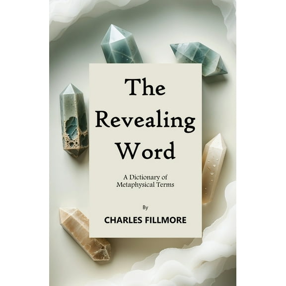 The Revealing Word: A Dictionary of Metaphysical Terms, (Paperback)