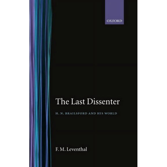 The Last Dissenter ' H.N.Brailsford and His World, (Hardcover)