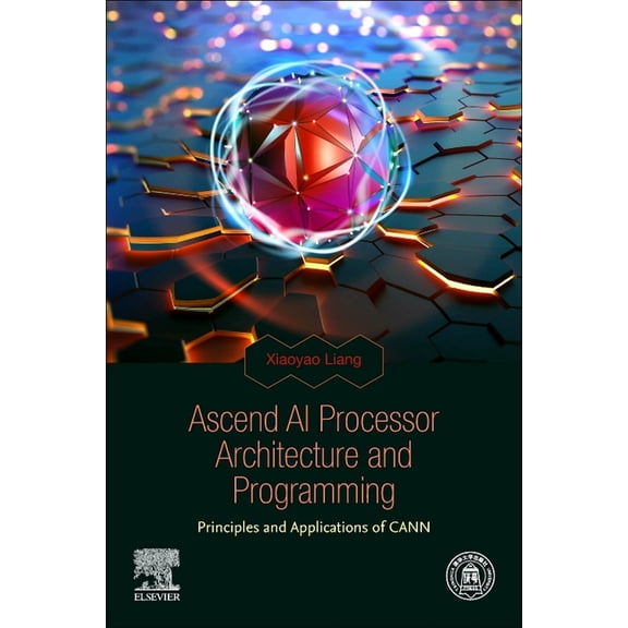 Ascend AI Processor Architecture and Programming: Principles and Applications of Cann, (Paperback)