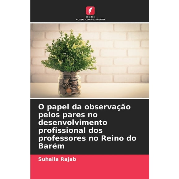 O papel da observação pelos pares no desenvolvimento profissional dos professores no Reino do Barém, (Paperback)