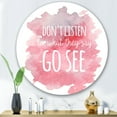 thumbnail image 2 of Designart 'Don't Listen To What They Say Go See On Pink Background' Traditional Circle Metal Wall Art 29x29 - Disc of 29, 2 of 5