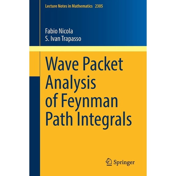 Lecture Notes in Mathematics Wave Packet Analysis of Feynman Path Integrals, Book 2305, (Paperback)