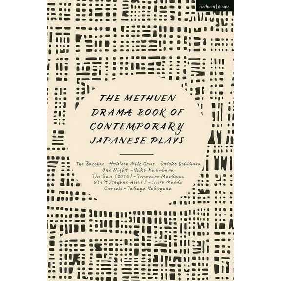 Methuen Drama Play Collections The Methuen Drama Book of Contemporary Japanese Plays: The Bacchae-Holstein Milk Cows; One Night; Isn't Anyone Alive?; T, Book 34, (Hardcover)