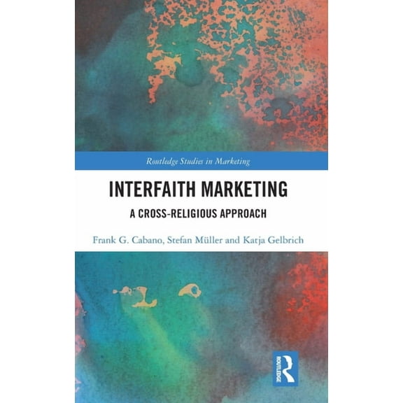 Routledge Studies in Marketing Interfaith Marketing: A Cross-Religious Approach, (Hardcover)
