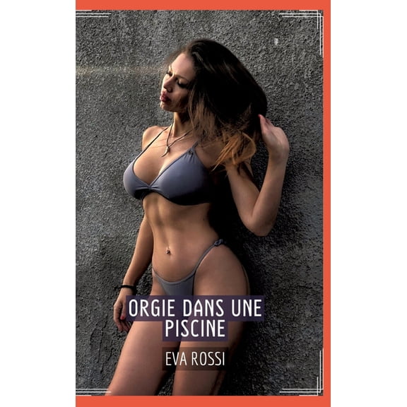 Orgie dans une Piscine: Contes Ãrotiques Interdit de Sexe Hard FranÃ§ais, (Hardcover)
