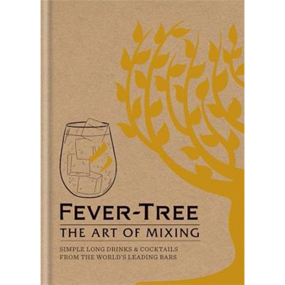 Pre-Owned Fever-Tree: The Art of Mixing: Recipes from the World's Leading Bars (Hardcover) 1784721891 9781784721893