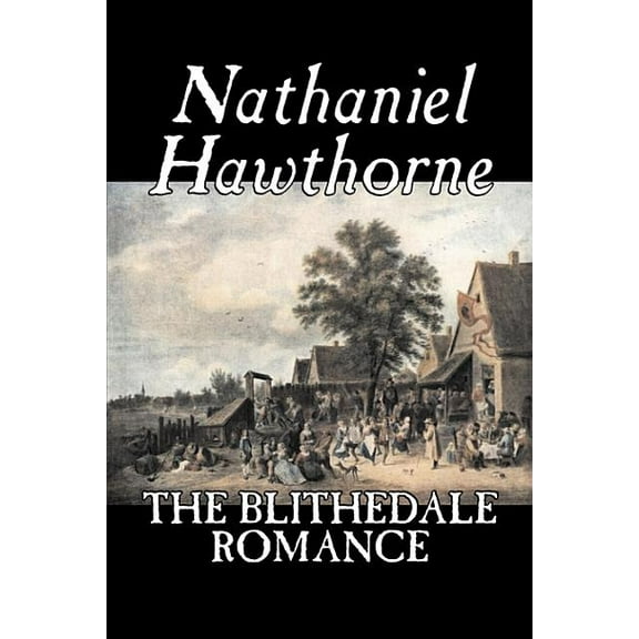 The Blithedale Romance by Nathaniel Hawthorne, Fiction, Classics, Fairy Tales, Folk Tales, Legends & Mythology, (Hardcover)