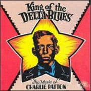 King Of The Delta Blues: The Music Of Charlie Patton