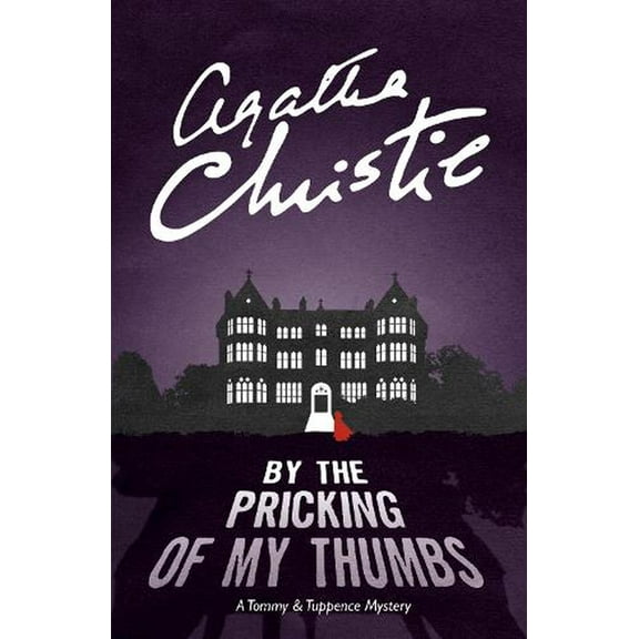 By the Pricking of My Thumbs: A Tommy & Tuppence Mystery (Paperback) by Agatha Christie