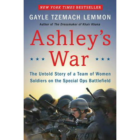 Ashley's War : The Untold Story of a Team of Women Soldiers on the Special Ops (Best War Cries For Teams)