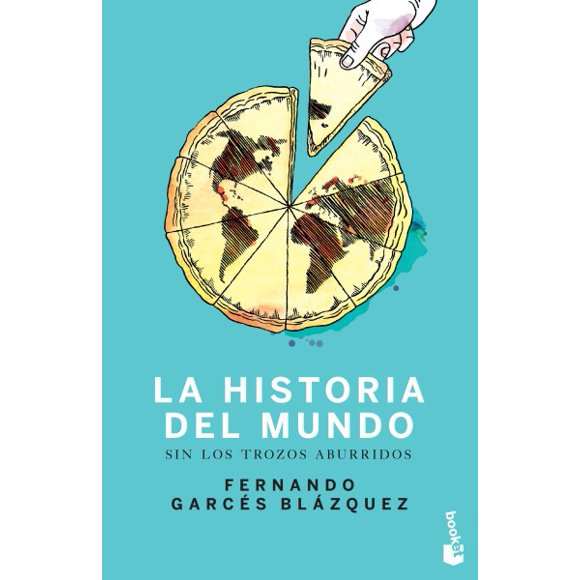 LA HISTORIA DEL MUNDO SIN LOS TROZOS ABURRIDOS BOOKET PAIDOS MEXICO FERNANDO GARCES BLAZQUEZ