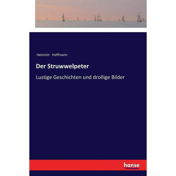 Der Struwwelpeter: Lustige Geschichten und drollige Bilder, (Paperback)