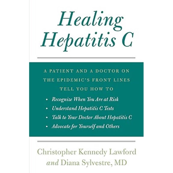 Pre-Owned Healing Hepatitis C: A Patient and a Doctor on the Epidemic's Front Lines Tell You How to Recognize When You Are at Risk, Understand Hepatitis C ... C, and Advocate for Yourself Paperback