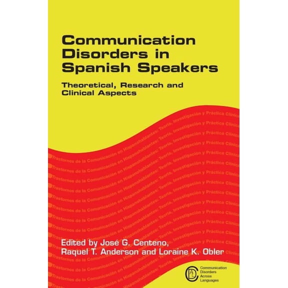 Communication Disorders Across Languages Communication Disorders in Spanish Speak: Theoretical, Research and Clinical Aspects, Book 1, (Hardcover)