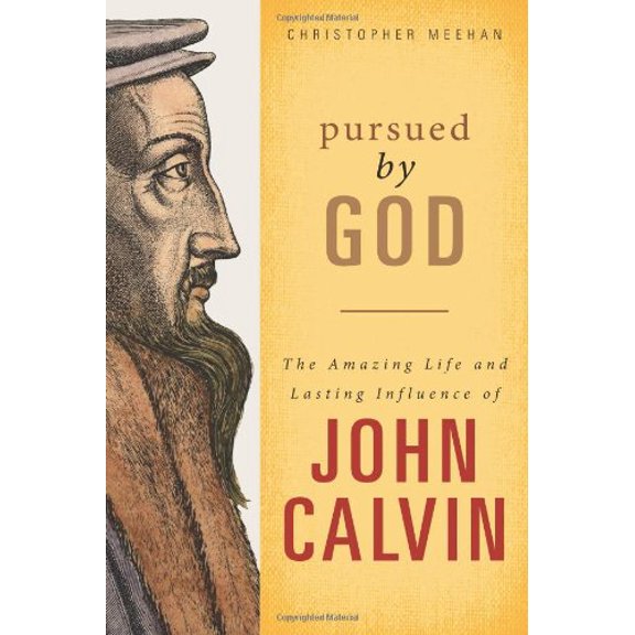 Pre-Owned Pursued by God: The Amazing Life and Lasting Influence of John Calvin, 9781592555031, 1592555039, Paperback,