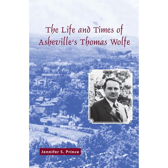 True Tales for Young Readers The Life and Times of Asheville's Thomas Wolfe, (Paperback)
