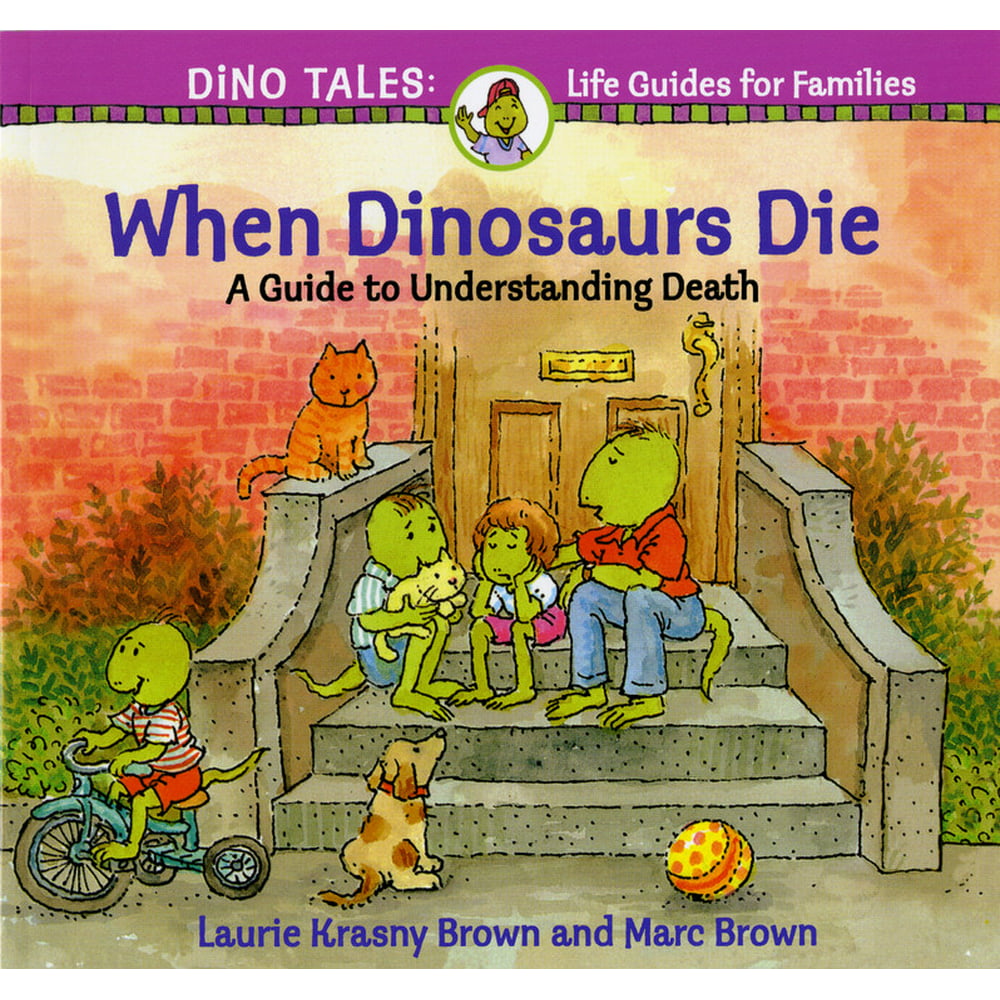 Dino Life Guides for Families When Dinosaurs Die A Guide to