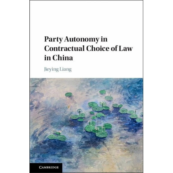 Party Autonomy in Contractual Choice of Law in China, (Hardcover)