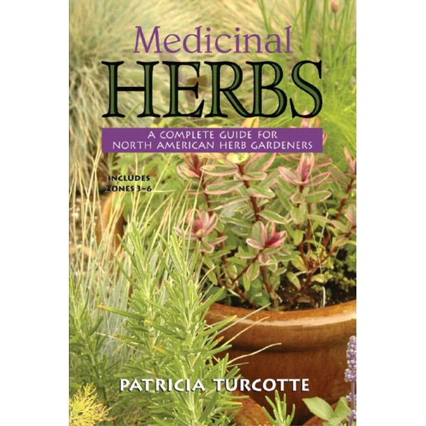 Medicinal Herbs A Complete Guide for North American Herb Gardeners
