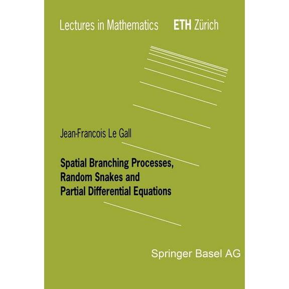 Lectures in Mathematics. Eth Zürich Spatial Branching Processes, Random Snakes and Partial Differential Equations, (Paperback)
