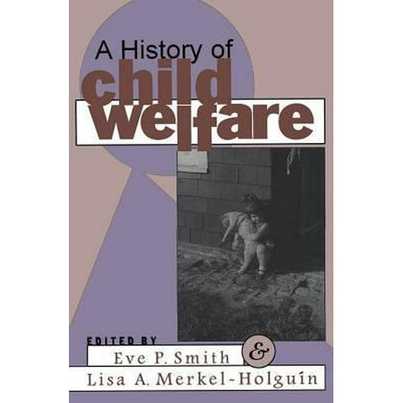 Pre-Owned A History of Child Welfare (Paperback) 1560008660 9781560008668