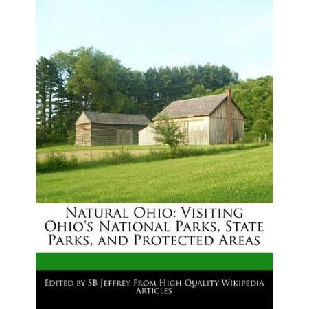 Natural Ohio : Visiting Ohio's National Parks, State Parks, and Protected (Best Us National Parks To Visit)