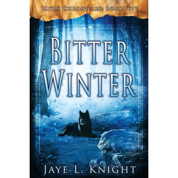 Ilyon Chronicles Bitter Winter, Book 5, (Paperback)
