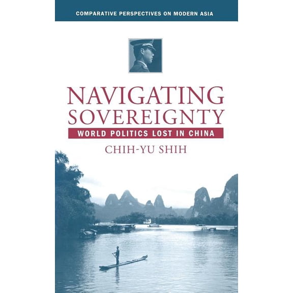 Comparative Perspectives on Modern Asia Navigating Sovereignty: World Politics Lost in China, (Paperback)