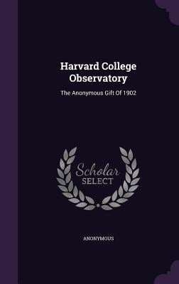 Harvard College Observatory : The Anonymous Gift of 1902