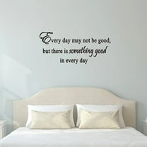 VWAQ Everyday May Not Be Good but There's Something Good in Every Day Wall Decor Vinyl Wall Art Quote Decal
